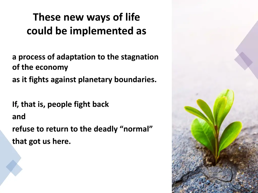 these new ways of life could be implemented as