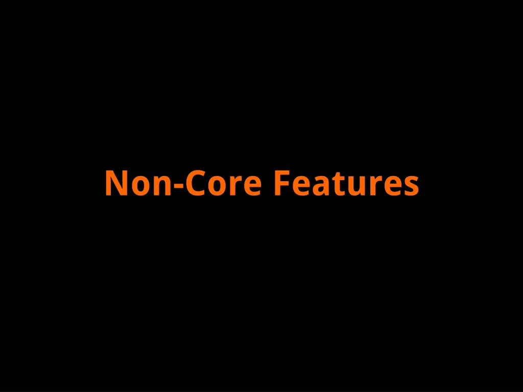 non core features