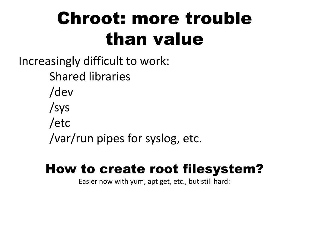 chroot more trouble than value increasingly