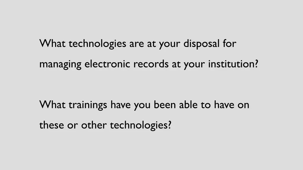 what technologies are at your disposal for