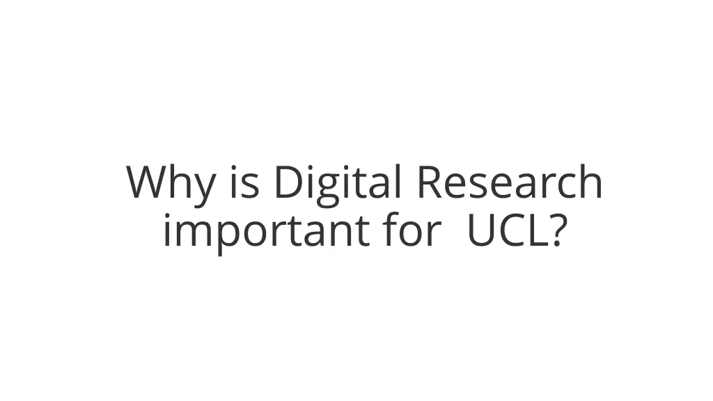 why is digital research important for ucl