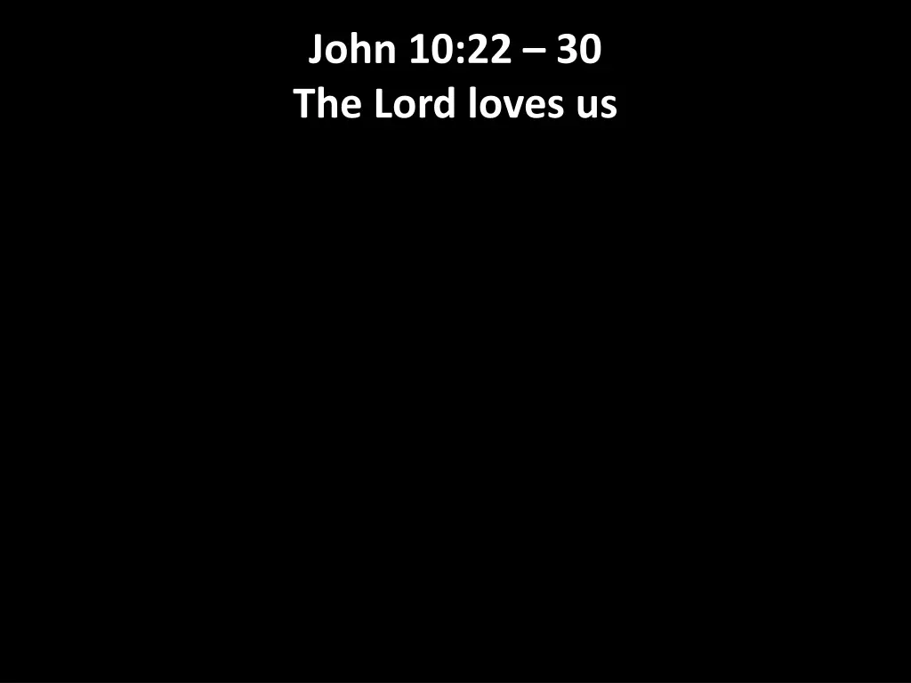 john 10 22 30 the lord loves us