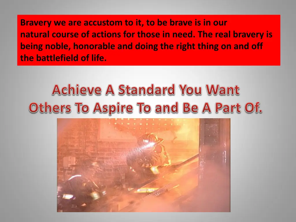 bravery we are accustom to it to be brave