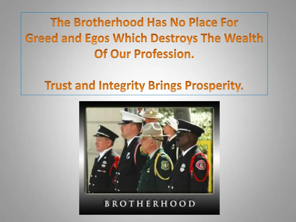 the brotherhood has no place for greed and egos