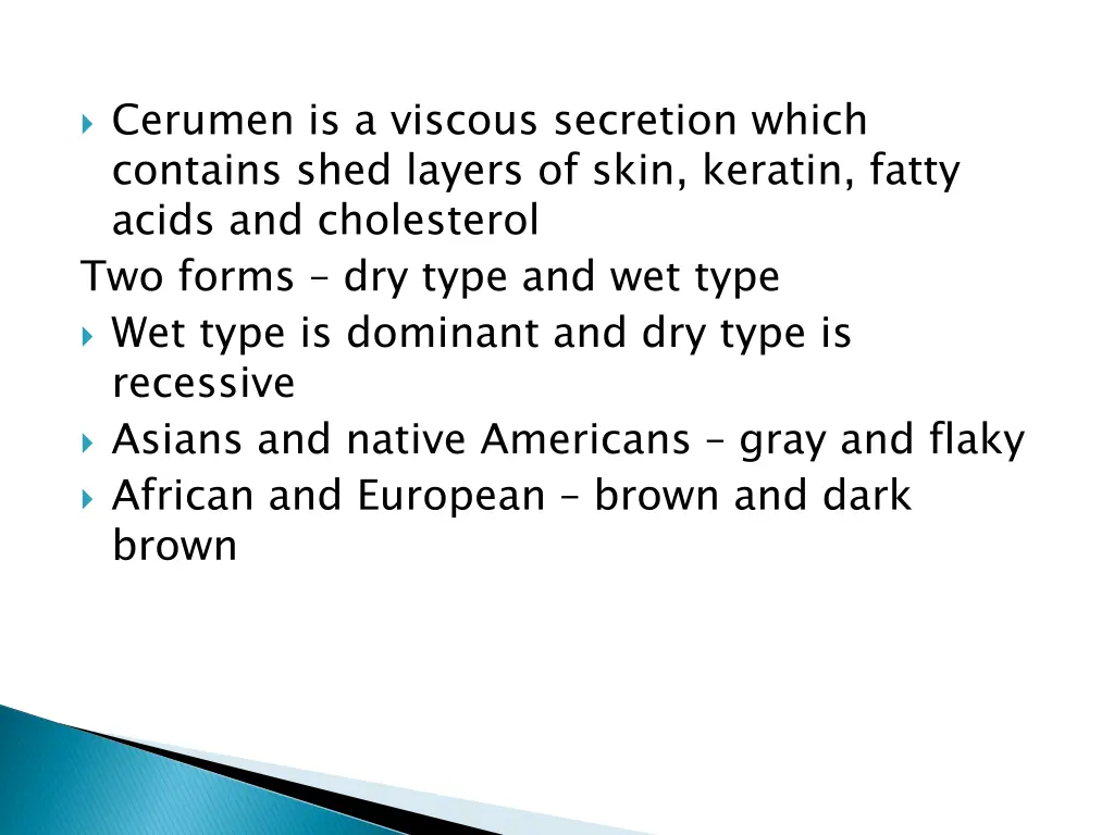 cerumen is a viscous secretion which contains