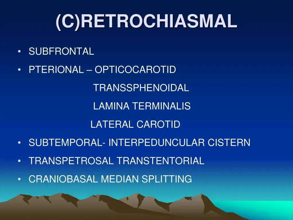 c retrochiasmal