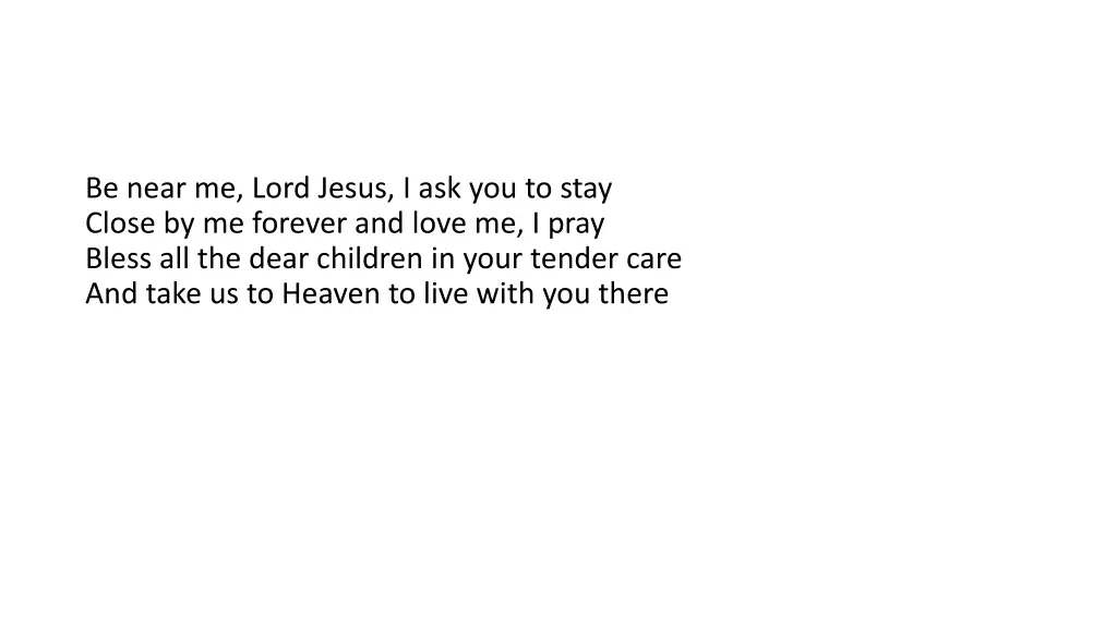 be near me lord jesus i ask you to stay close