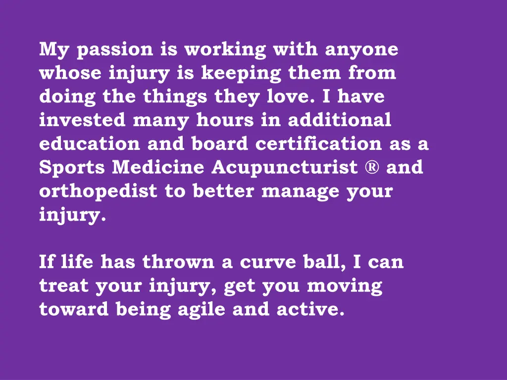 my passion is working with anyone whose injury