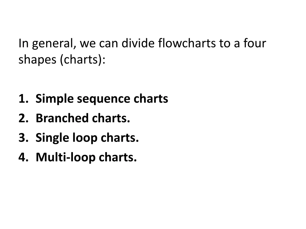 in general we can divide flowcharts to a four