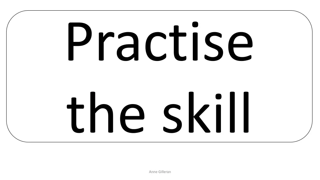 practise the skill