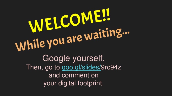 google yourself then go to goo gl slides 9rc94z