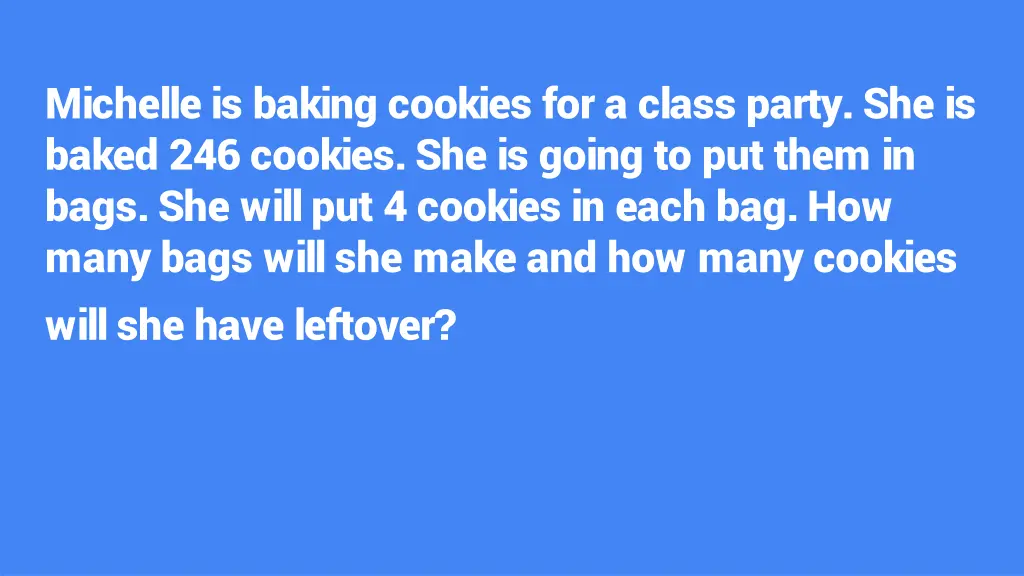 michelle is baking cookies for a class party