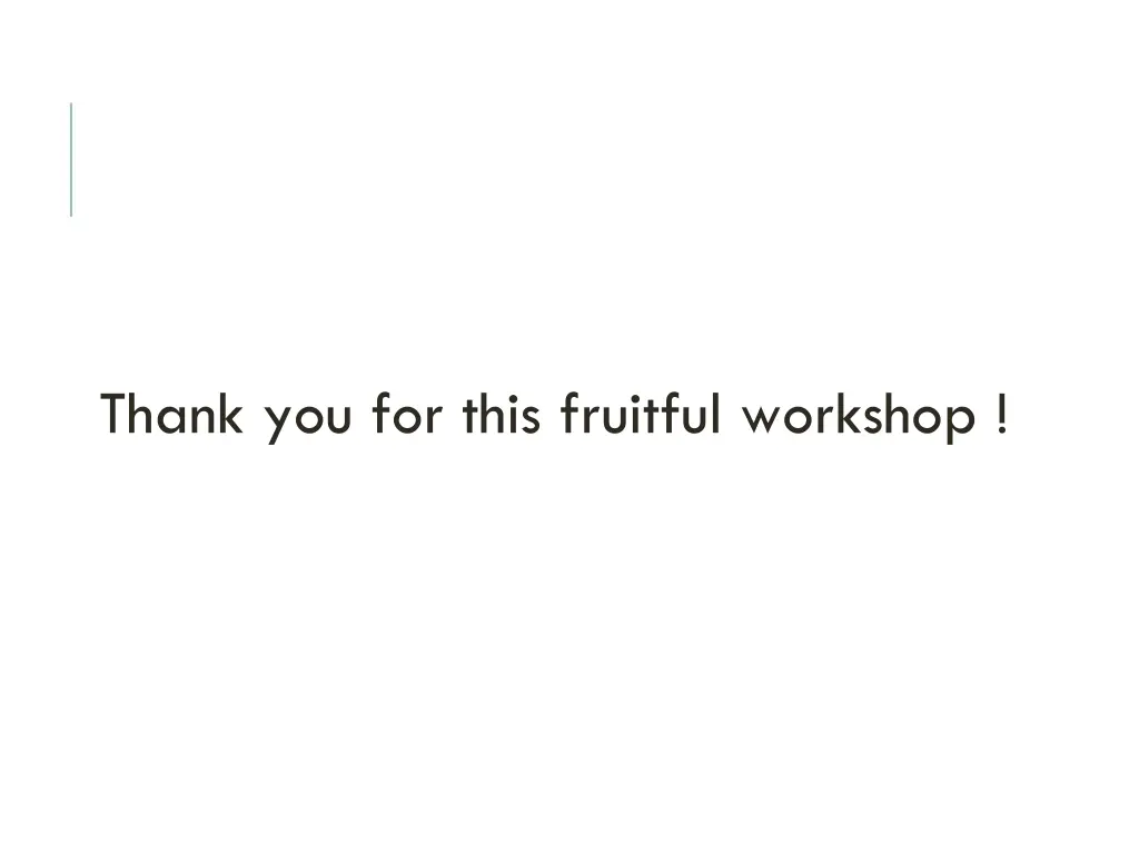 thank you for this fruitful workshop