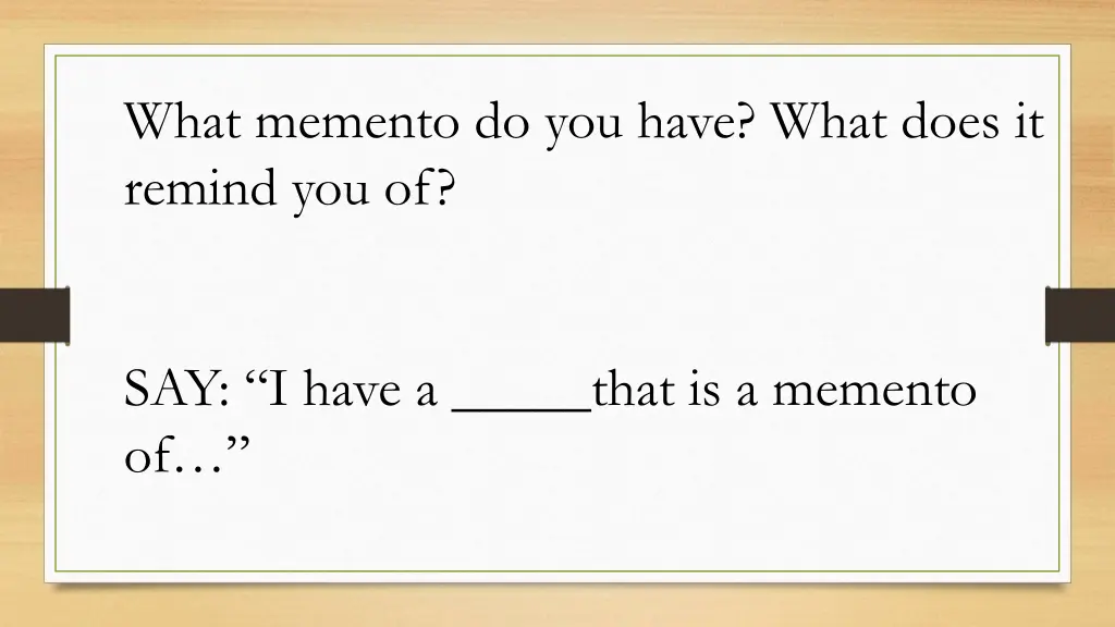 what memento do you have what does it remind