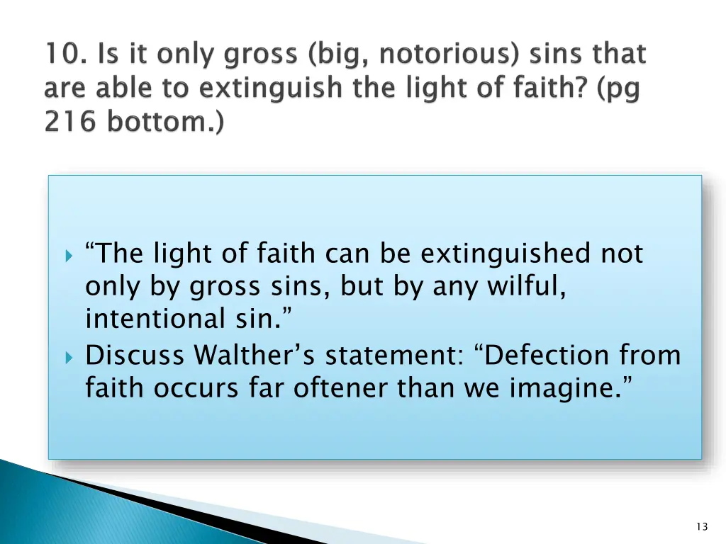 the light of faith can be extinguished not only