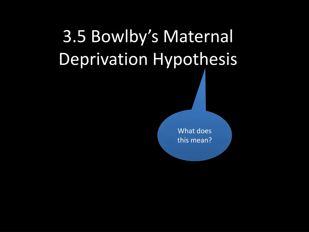 3 5 bowlby s maternal deprivation hypothesis