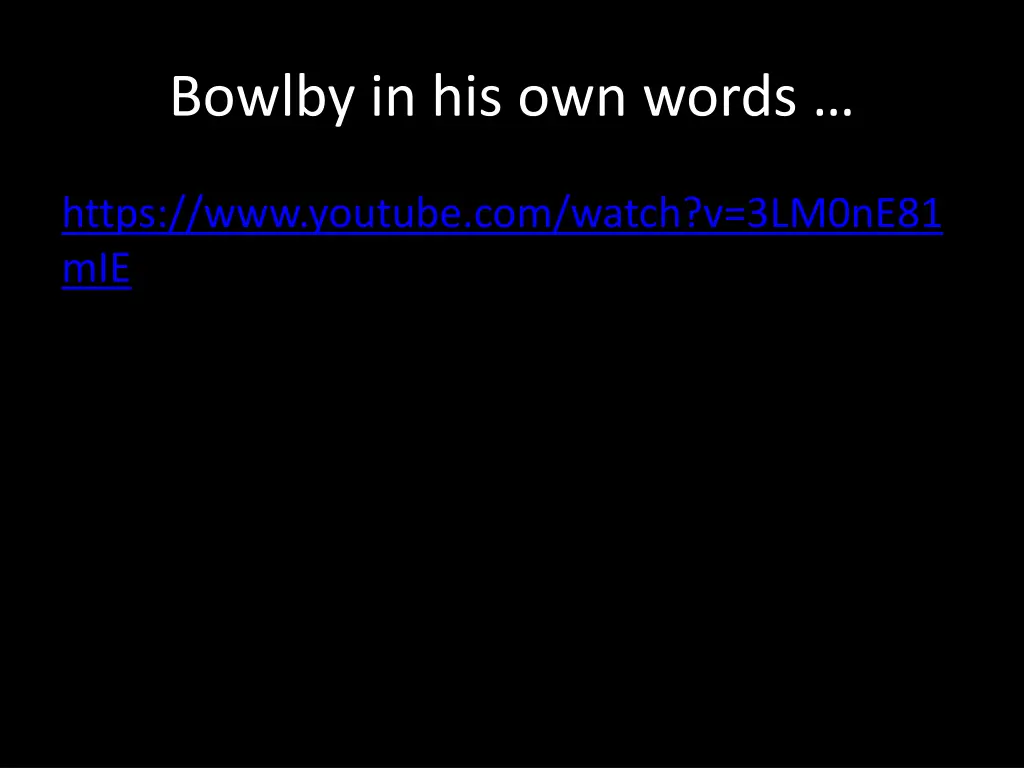 bowlby in his own words