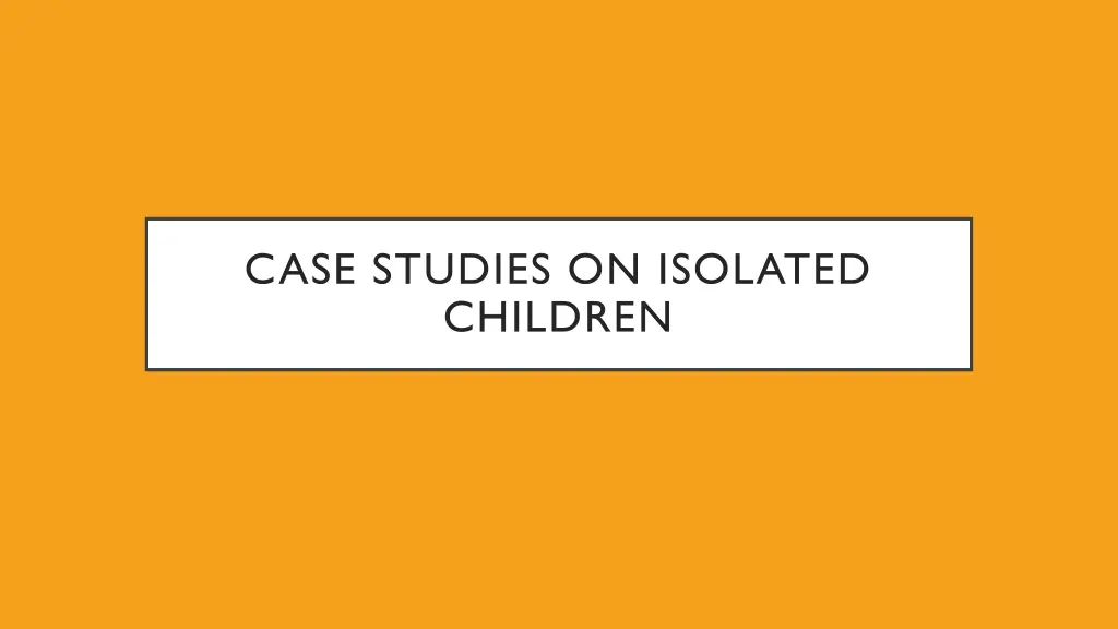 case studies on isolated children