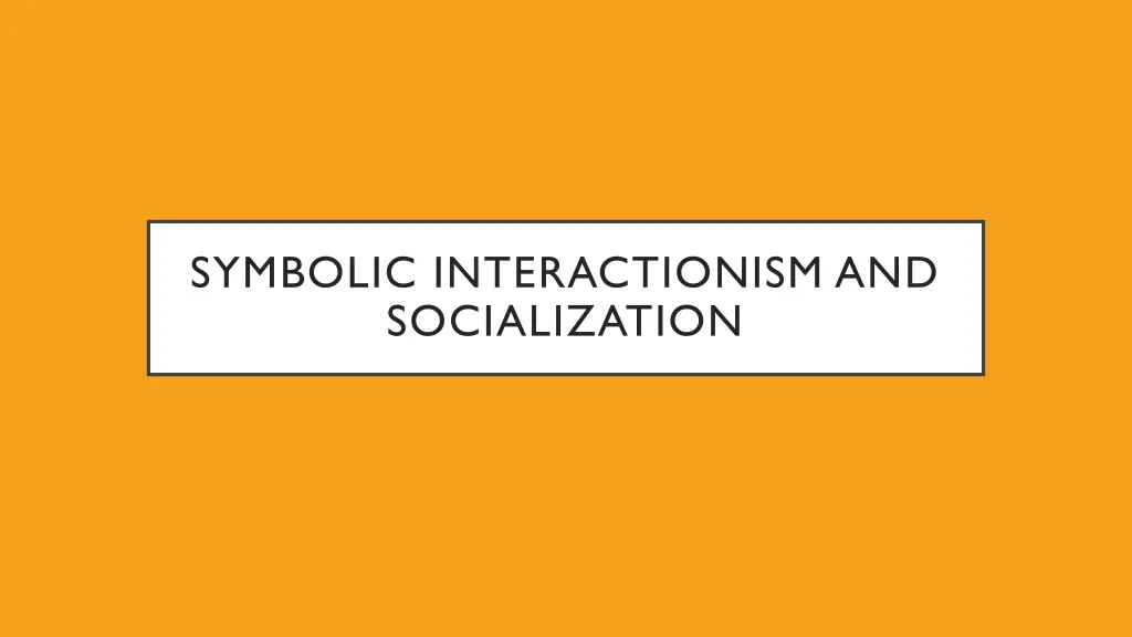 symbolic interactionism and socialization