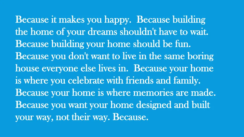 because it makes you happy because building