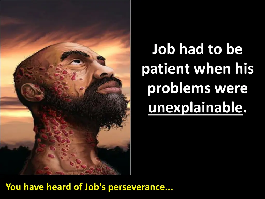 job had to be patient when his problems were