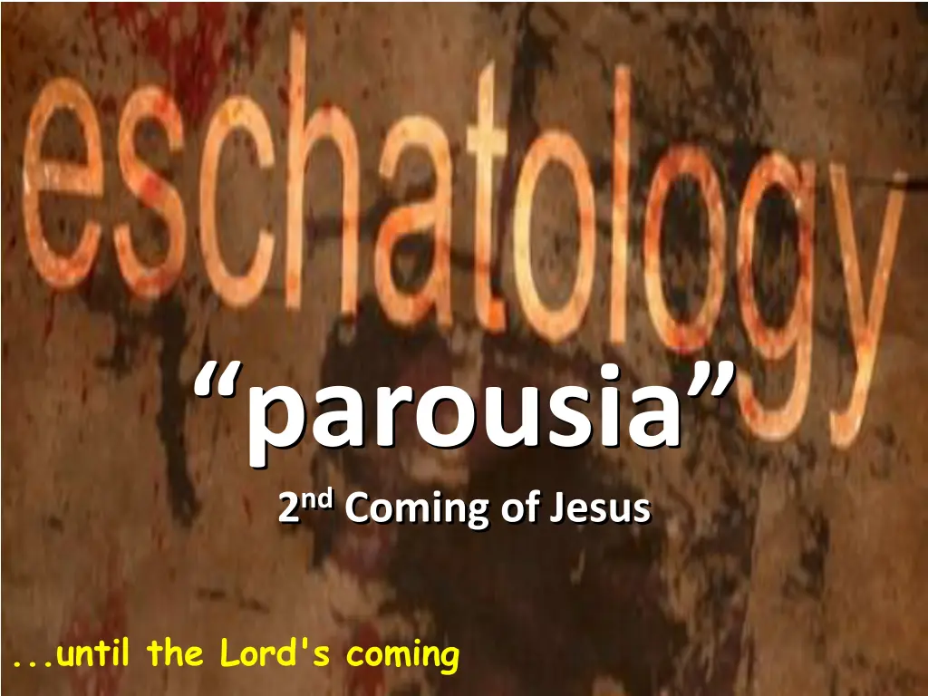 parousia 2 nd coming of jesus