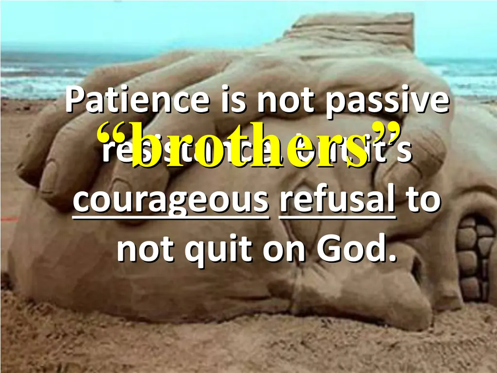 patience is not passive resistance