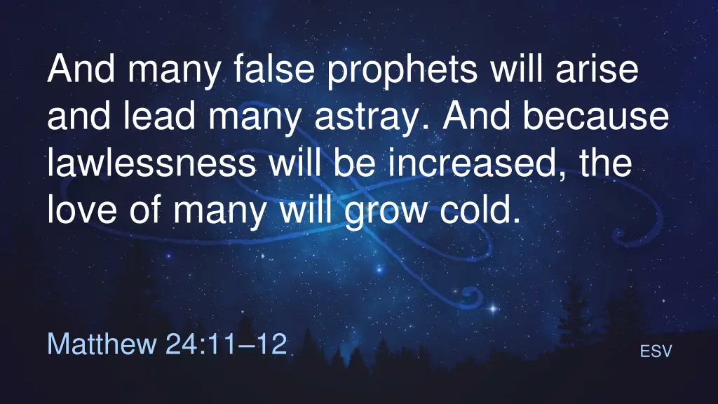 and many false prophets will arise and lead many