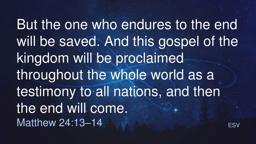 but the one who endures to the end will be saved