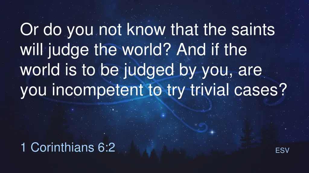 or do you not know that the saints will judge