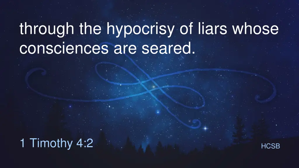 through the hypocrisy of liars whose consciences