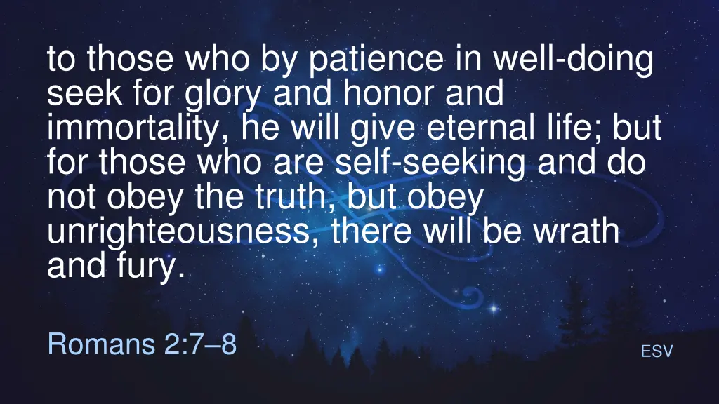 to those who by patience in well doing seek