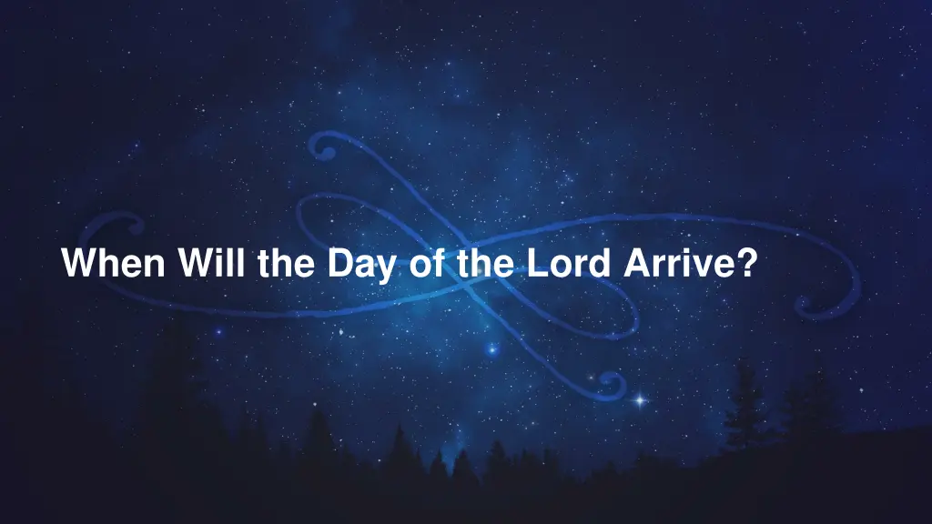 when will the day of the lord arrive