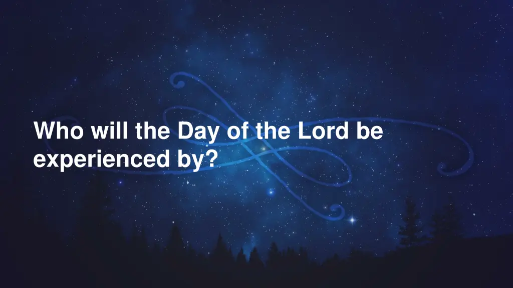 who will the day of the lord be experienced by