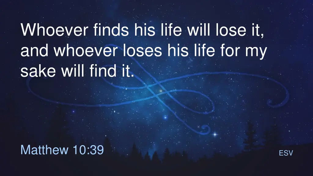 whoever finds his life will lose it and whoever