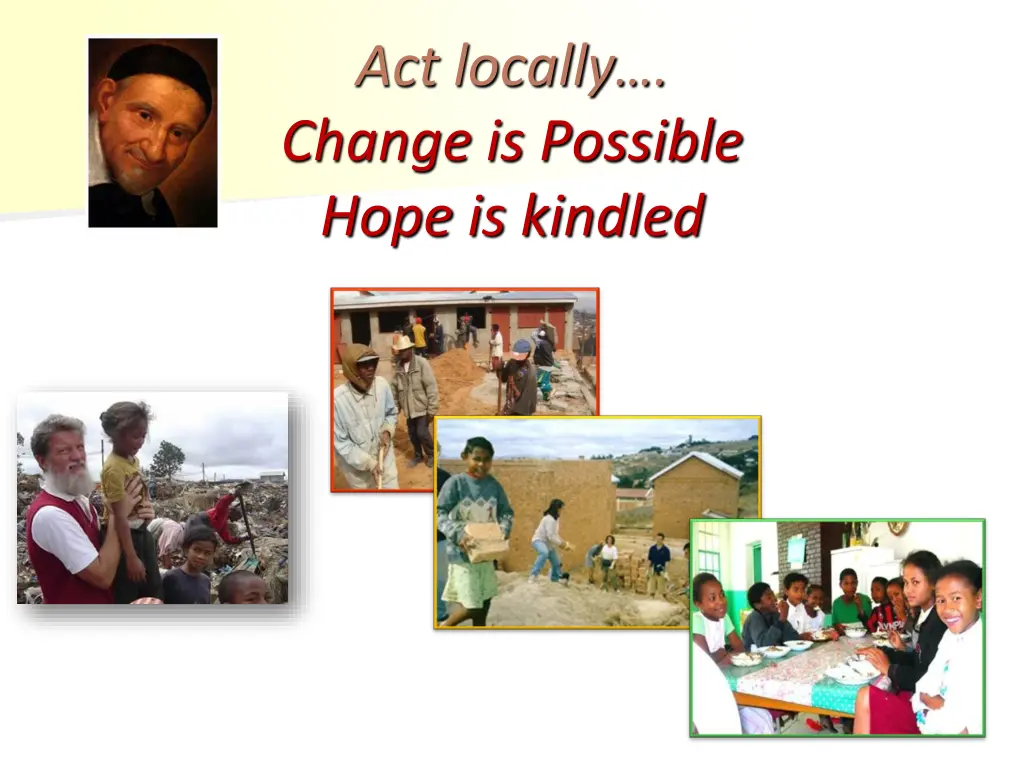 act locally change is possible hope is kindled