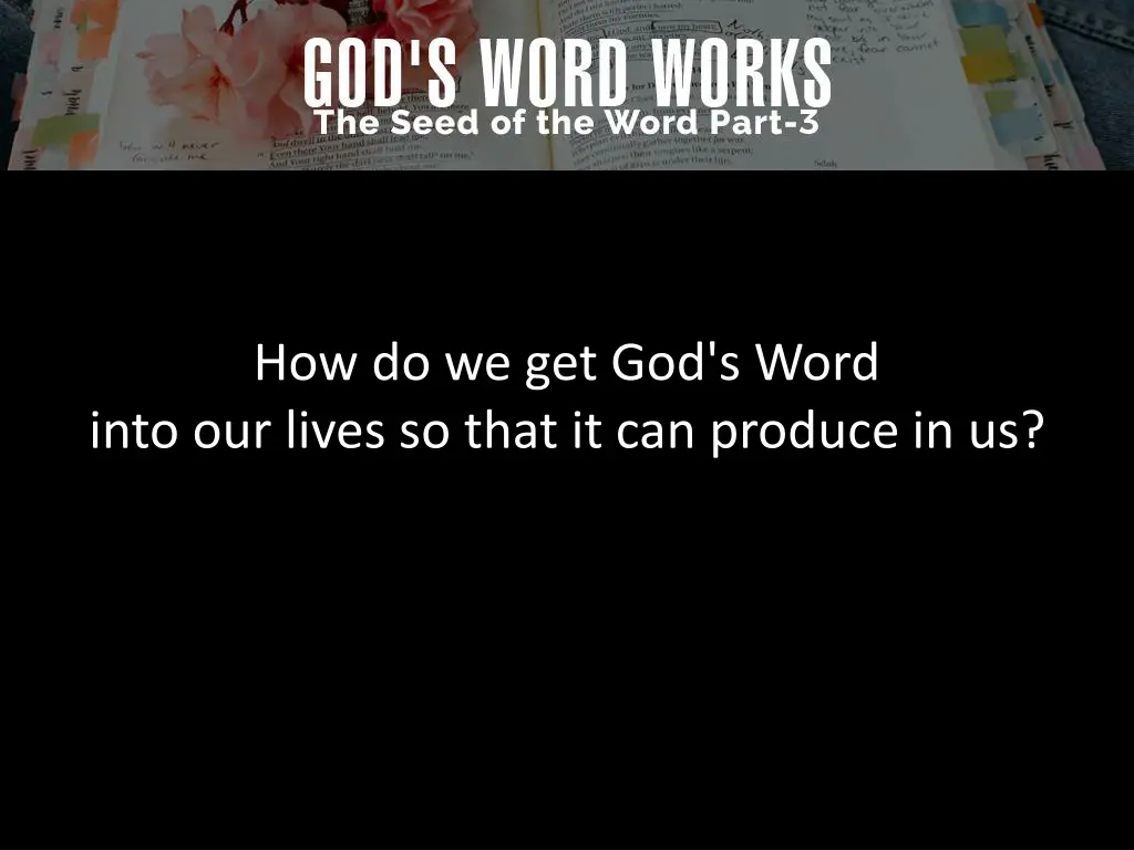 how do we get god s word into our lives so that