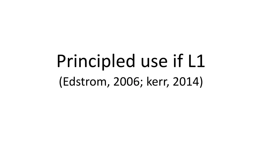 principled use if l1 edstrom 2006 kerr 2014