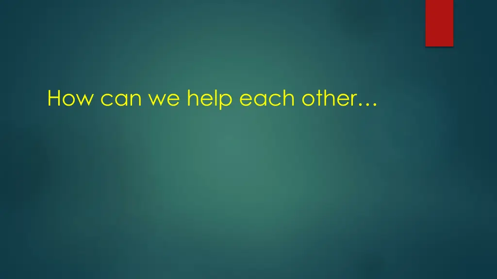 how can we help each other 1