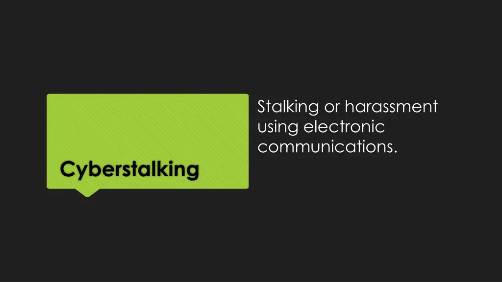 stalking or harassment using electronic