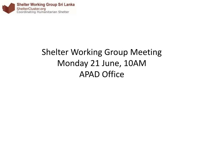 shelter working group meeting monday 21 june 10am