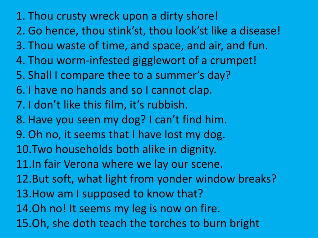 1 thou crusty wreck upon a dirty shore 2 go hence