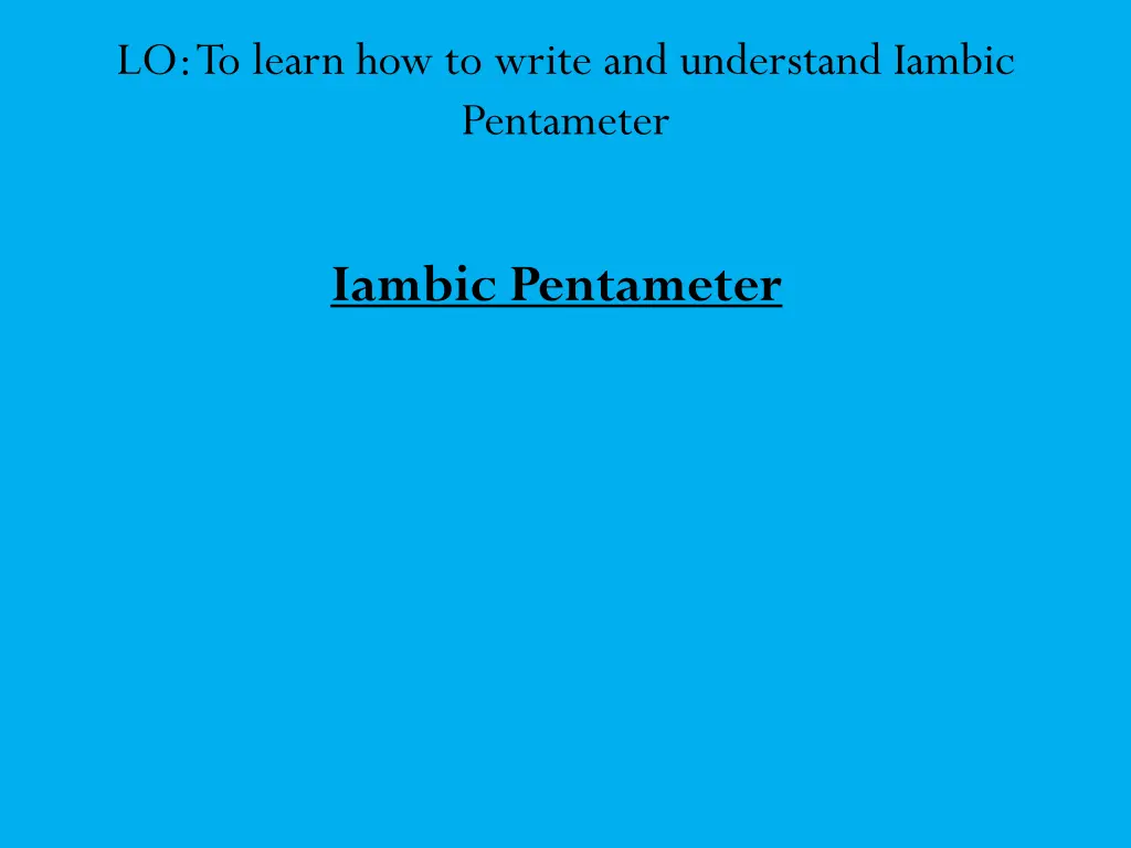 lo to learn how to write and understand iambic