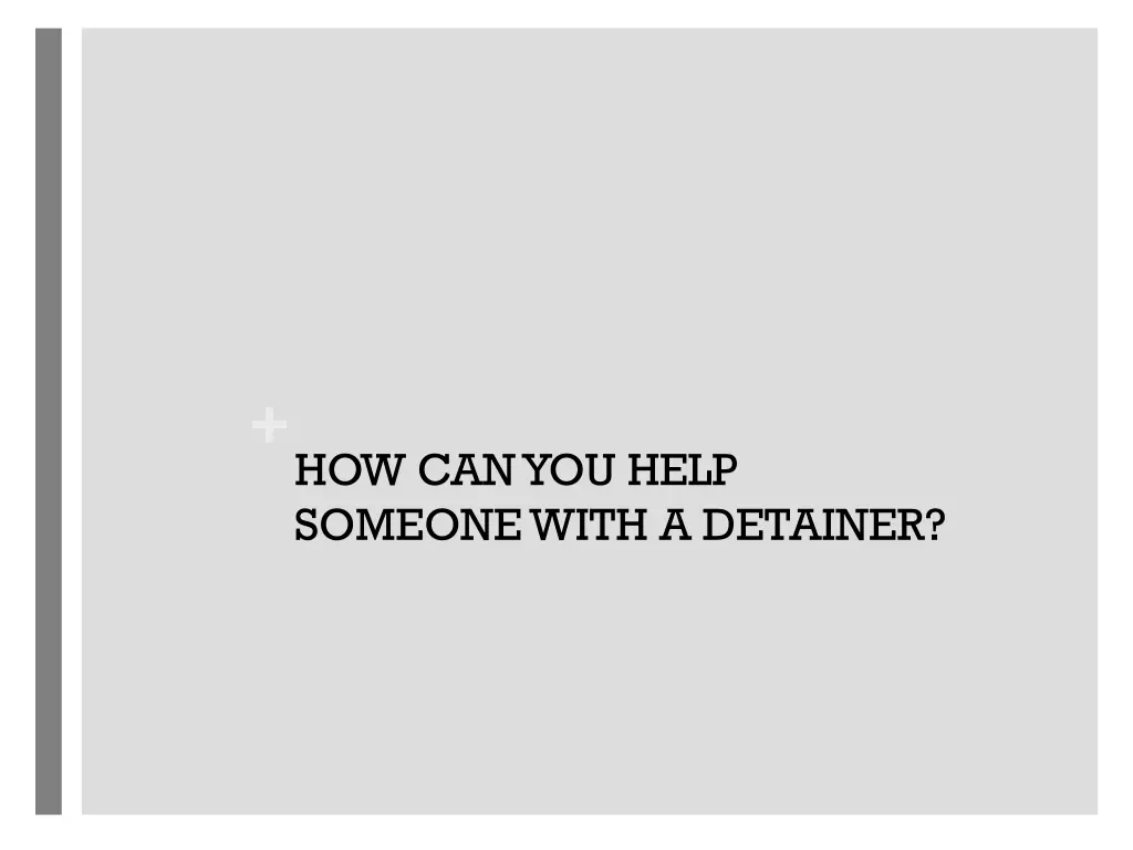 how can you help someone with a detainer