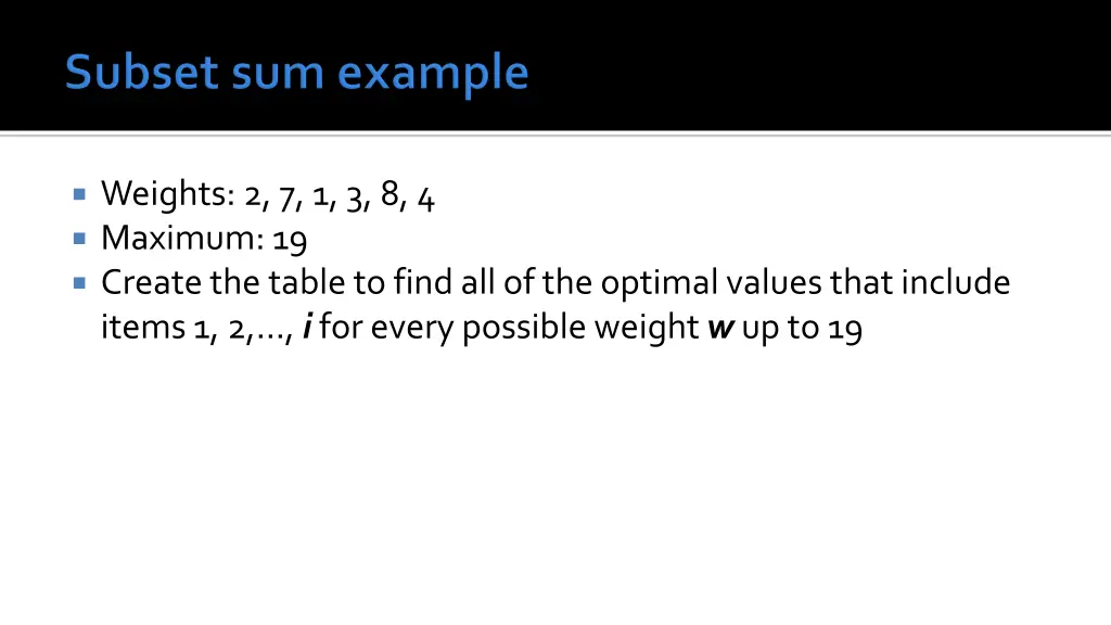 weights 2 7 1 3 8 4 maximum 19 create the table