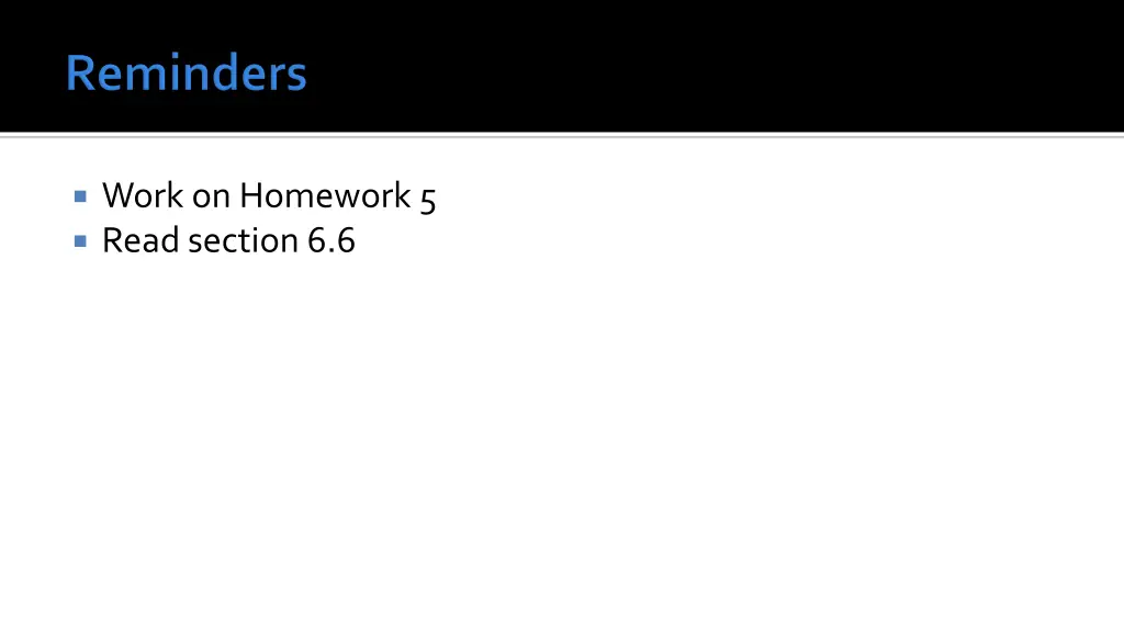 work on homework 5 read section 6 6