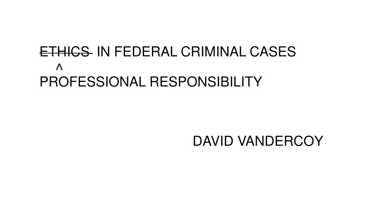 ethics in federal criminal cases professional