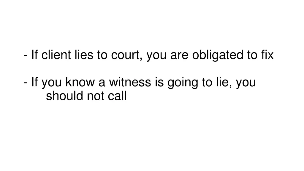 if client lies to court you are obligated to fix