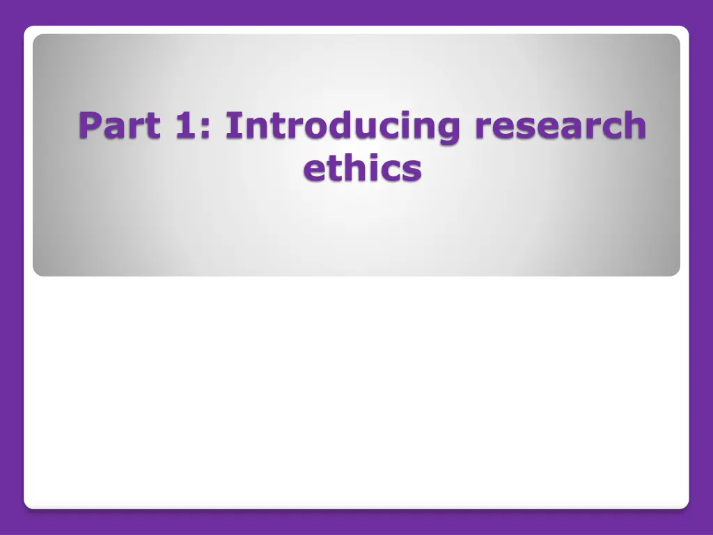 part 1 introducing research ethics