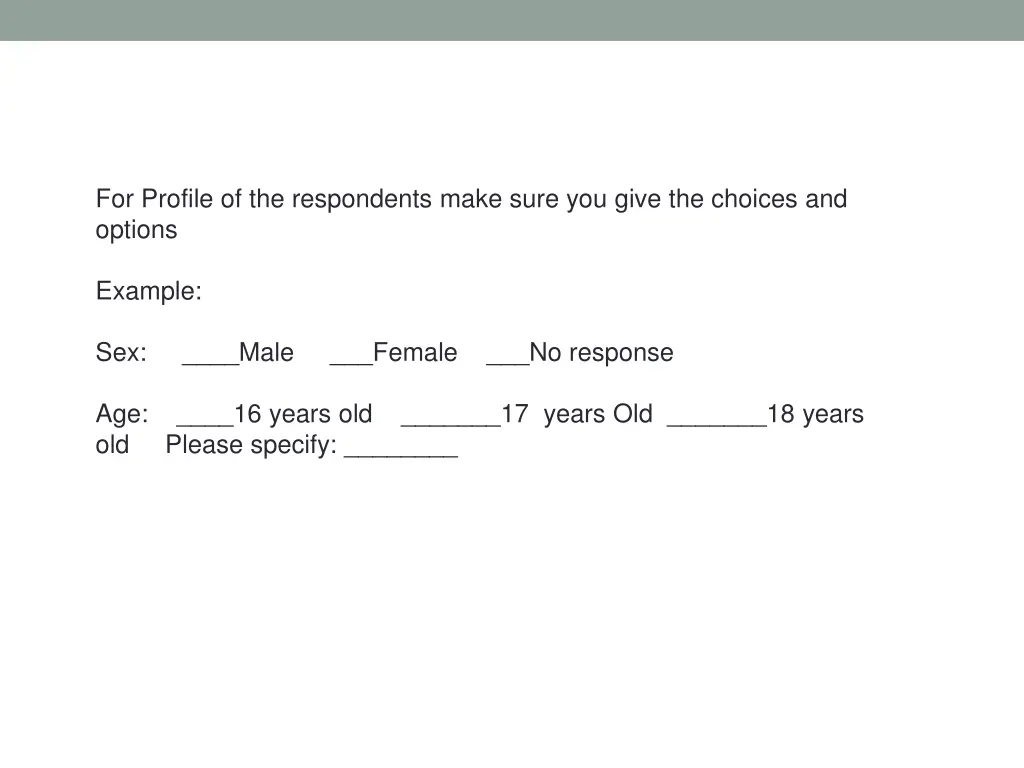 for profile of the respondents make sure you give